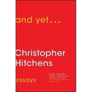 And Yet...: Essays -- Christopher Hitchens